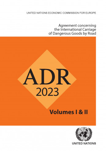 Agreement Concerning the International Carriage of Dangerous Goods by Road: ADR 2023 (pdf version)