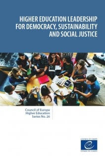 Higher education leadership for democracy, sustainability and social justice (Council of Europe Higher Education Series No. 26)