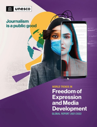Journalism is a public good  World Trends in Freedom of Expression and Media Development  Global Report 2021/2022