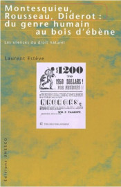 Montesquieu, Rousseau, Diderot : du genre humain au bois d'ébène. - Les silences du droit naturel