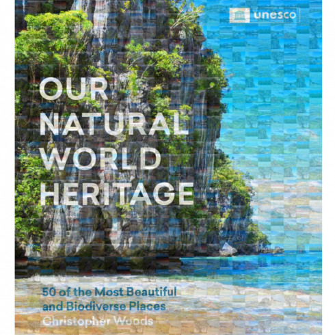 Our natural world heritage: 50 of the most beautiful and biodiverse places