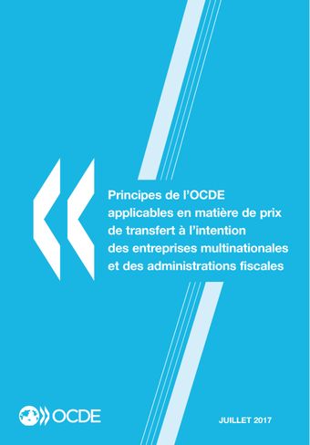 Principes de l'OCDE applicables en matière de prix de transfert à l'intention des entreprises multinationales et des administrations fiscales 2017 (version pdf)