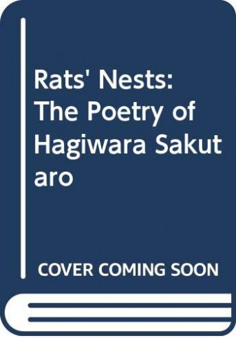 Rats' Nests: The Poetry of Hagiwara Sakutaro