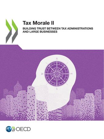 Tax Morale II : Building Trust between Tax Administrations and Large Businesses