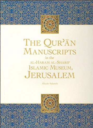 The Qur'an manuscripts in the al-Haram al-Sharif Islamic Museum, Jerusalem