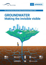 The UN World Water Development Report 2022: Groundwater Making the invisible visible