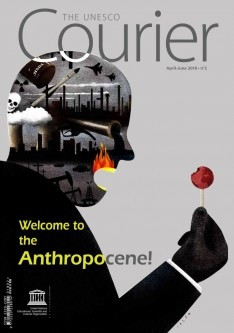 The Unesco Courier (2018_2): Welcome to the Anthropocene!